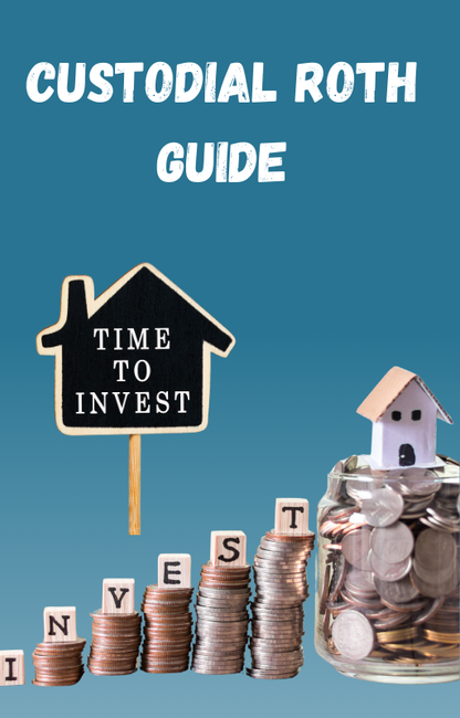 Custodial Roth Guide (E-Book)  - A Detailed Guidebook